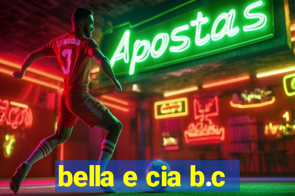 bella e cia b.c